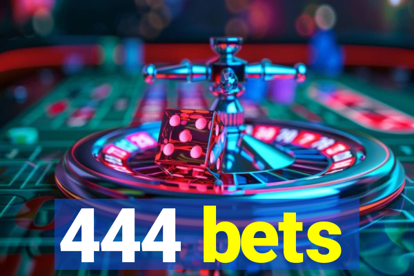 444 bets